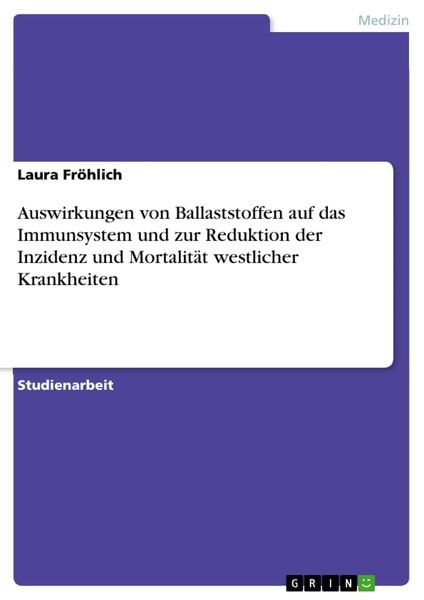 Produktbild: Auswirkungen von Ballaststoffen auf das Immunsystem und zur Reduktion der Inzidenz und Mortalit&auml;t westlicher Krankheiten