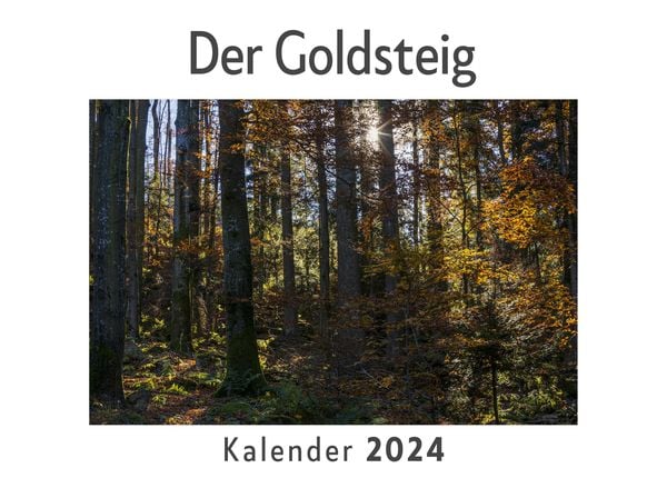 Produktbild: Der Goldsteig (Wandkalender 2024, Kalender DIN A4 quer, Monatskalender im Querformat mit Kalendarium, Das perfekte Geschenk)