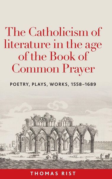 Produktbild: The Catholicism of literature in the age of the Book of Common Prayer