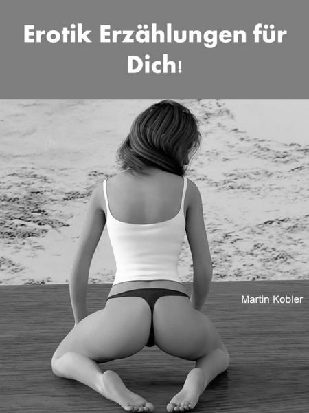 Produktbild: Erotik Erz&auml;hlungen f&uuml;r Dich! - 332 Seiten