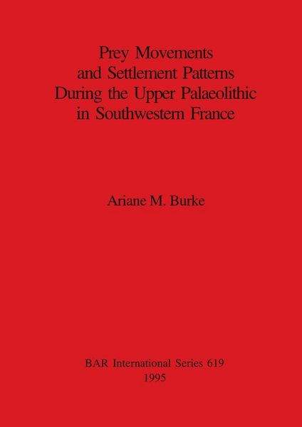 Produktbild: Prey Movements and Settlement Patterns During the Upper Palaeolithic in Southwestern France