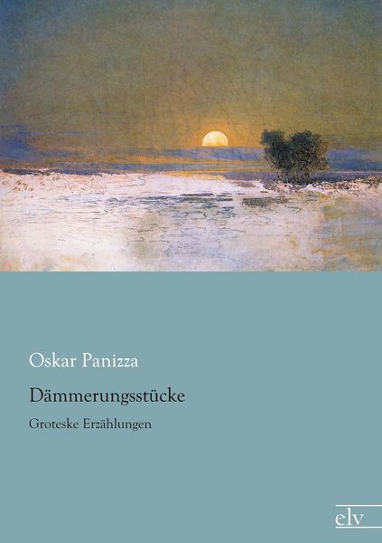 Dämmerungsstücke, Taschenbuch von Oskar Panizza, Europäischer Literaturverlag, 9783862678327