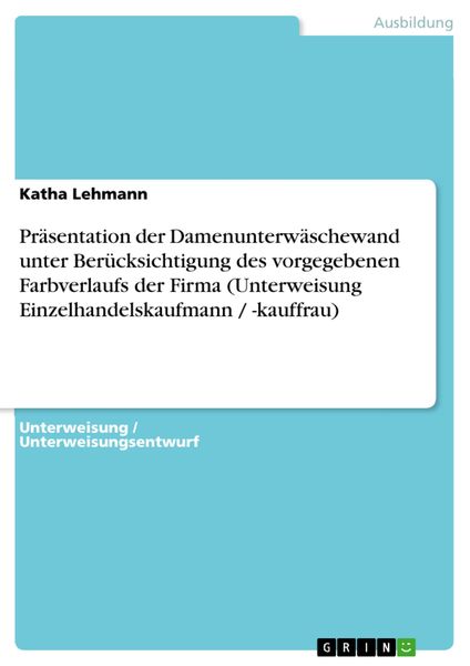Produktbild: Pr&auml;sentation der Damenunterw&auml;schewand unter Ber&uuml;cksichtigung des vorgegebenen Farbverlaufs der Firma (Unterweisung Einzelhandelskaufmann / -kauffrau)