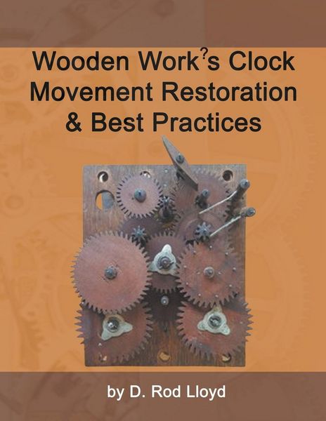 Produktbild: Wooden Work?s Clock Movement Restoration & Best Practices