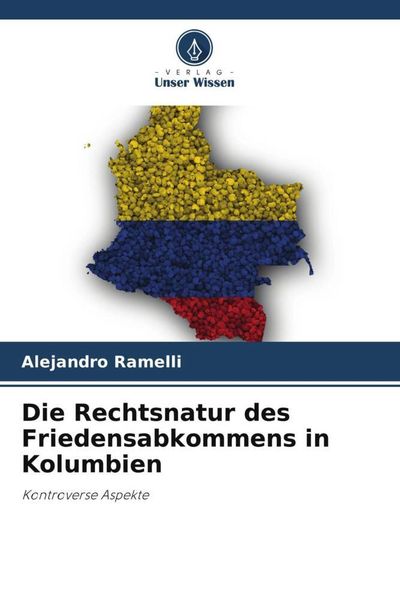 Produktbild: Die Rechtsnatur des Friedensabkommens in Kolumbien