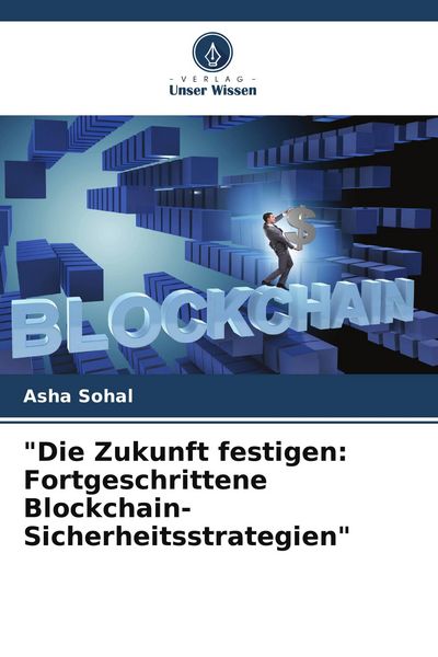 Produktbild: "Die Zukunft festigen: Fortgeschrittene Blockchain-Sicherheitsstrategien"