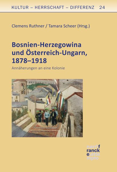 Produktbild: Bosnien-Herzegowina und &Ouml;sterreich-Ungarn, 1878-1918