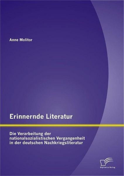 Produktbild: Erinnernde Literatur - Die Verarbeitung der nationalsozialistischen Vergangenheit in der deutschen Nachkriegsliteratur