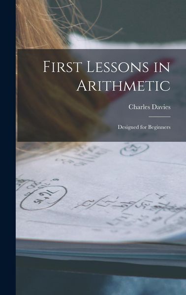 Produktbild: First Lessons in Arithmetic: Designed for Beginners
