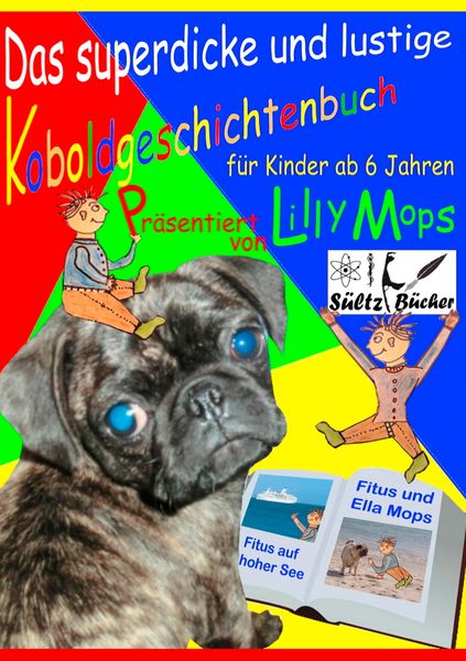 Produktbild: Das superdicke und lustige Koboldgeschichtenbuch f&uuml;r Kinder - pr&auml;sentiert von Lilly Mops