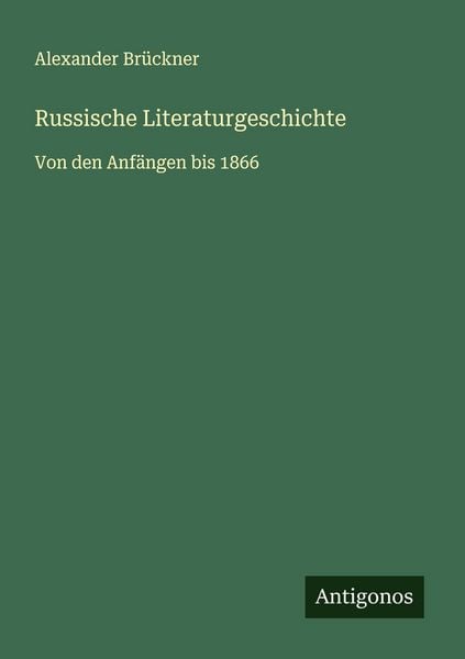 Russische Literaturgeschichte, Taschenbuch von Alexander Brückner, Antigonos Verlag, 9783563414132
