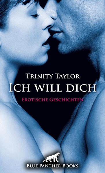 Ich will dich | Erotische Geschichten