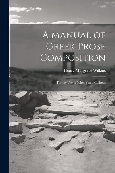 Produktbild: A Manual of Greek Prose Composition: For the Use of Schools and Colleges