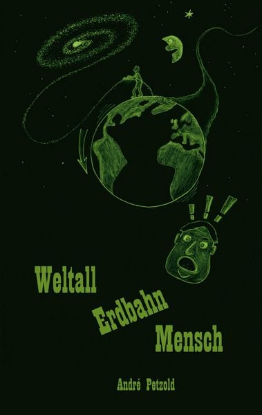 Weltall Erdbahn Mensch, Taschenbuch von André Petzold, BoD – Books on Demand, 9783755761501
