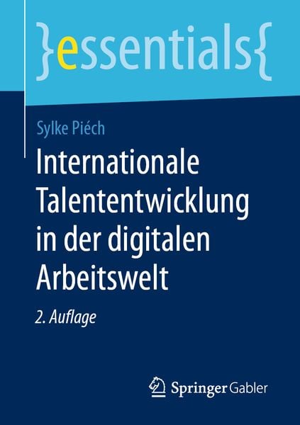 Internationale Talententwicklung in der digitalen Arbeitswelt, Taschenbuch von Sylke Piéch, Springer Fachmedien Wiesbaden GmbH, 9783658288914