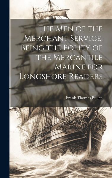 Produktbild: The Men of the Merchant Service, Being the Polity of the Mercantile Marine for Longshore Readers