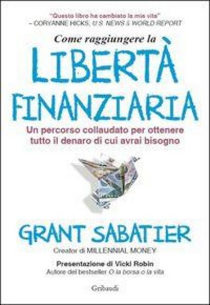 Produktbild: Come raggiungere la libert&agrave; finanziaria. Un percorso collaudato per ottenere tutto il denaro di cui avrai bisogno