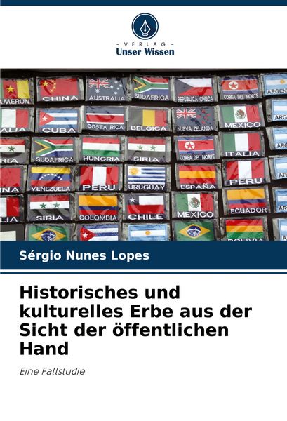 Historisches und kulturelles Erbe aus der Sicht der öffentlichen Hand, Taschenbuch von Sérgio Nunes Lopes, Verlag Unser Wissen, 9786207171200