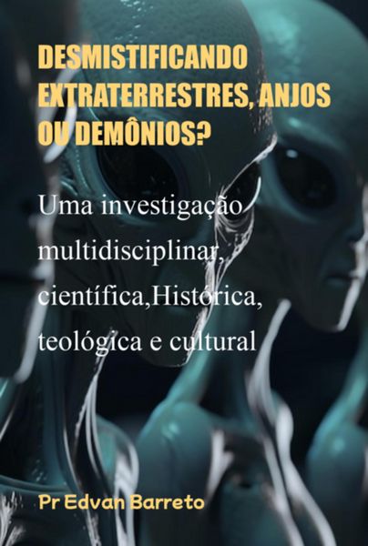 Produktbild: Desmistificando Extraterrestres, Anjos Ou Dem&ocirc;nios?
