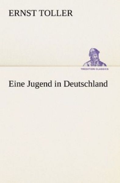 Eine Jugend in Deutschland, Taschenbuch von Ernst Toller, Tredition, 9783842493995