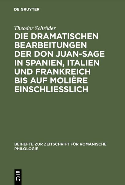 Produktbild: Die dramatischen Bearbeitungen der Don Juan-Sage in Spanien, Italien und Frankreich bis auf Moli&egrave;re einschliesslich