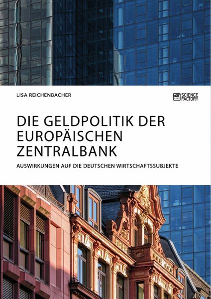 Produktbild: Die Geldpolitik der Europ&auml;ischen Zentralbank. Auswirkungen auf die deutschen Wirtschaftssubjekte