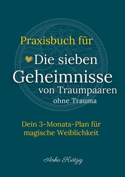 Produktbild: Praxisbuch f&uuml;r Die sieben Geheimnisse von Traumpaaren ohne Trauma