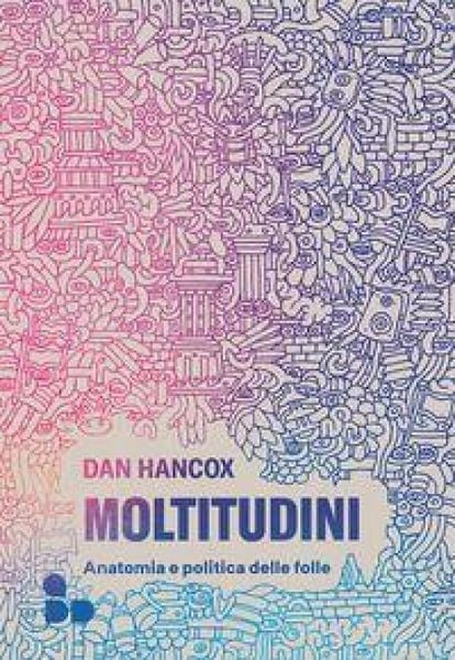 Produktbild: Moltitudini. Anatomia e politica delle folle
