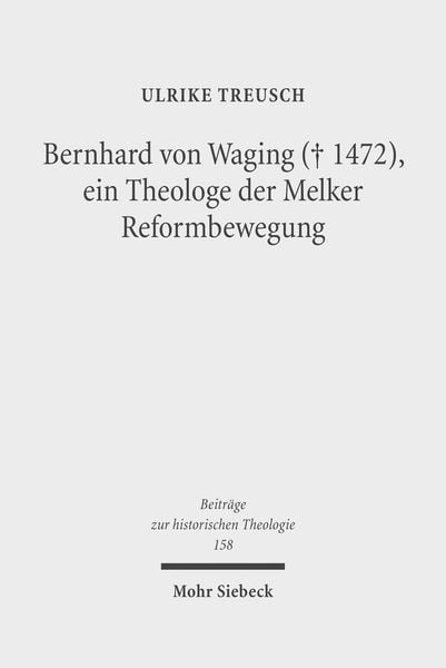 Produktbild: Bernhard von Waging (+ 1472), ein Theologe der Melker Reformbewegung