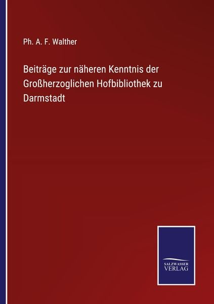 Produktbild: Beitr&auml;ge zur n&auml;heren Kenntnis der Gro&szlig;herzoglichen Hofbibliothek zu Darmstadt
