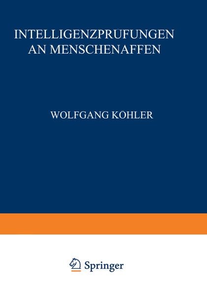 Intelligenzprüfungen an Menschenaffen, Taschenbuch von Wolfgang Köhler, Springer Berlin, 9783642472169