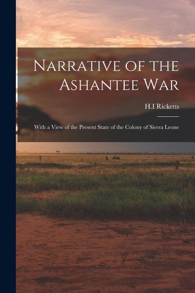 Produktbild: Narrative of the Ashantee War: With a View of the Present State of the Colony of Sierra Leone