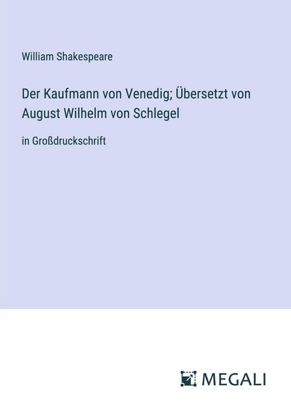 Der Kaufmann von Venedig; Übersetzt von August Wilhelm von Schlegel, Taschenbuch von William Shakespeare, Megali Verlag, 9783387061529