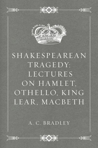 Produktbild: Shakespearean Tragedy: Lectures on Hamlet, Othello, King Lear, Macbeth