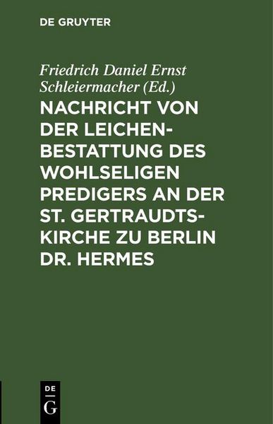 Produktbild: Nachricht von der Leichenbestattung des wohlseligen Predigers an der St. Gertraudts-Kirche zu Berlin Dr. Hermes