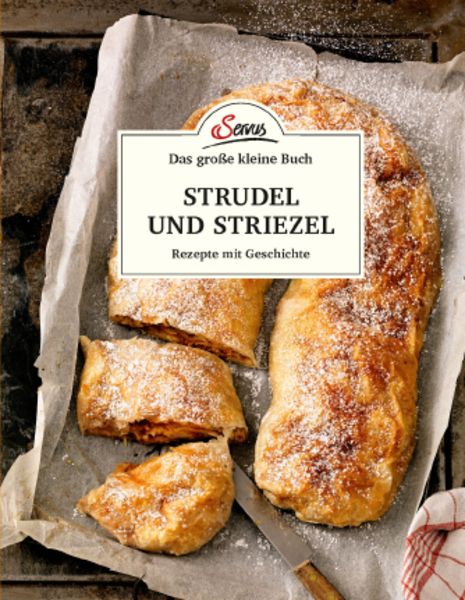 Das große kleine Buch: Strudel und Striezel, Gebundene Ausgabe von Elisabeth Ruckser, Servus, 9783710401732