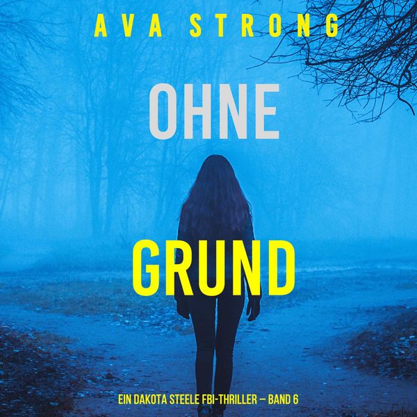 Produktbild: Ohne Grund (Ein Dakota Steele FBI-Thriller &ndash; Band 6)