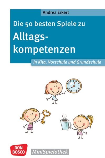 Produktbild: Die 50 besten Spiele zu Alltagskompetenzen in Kita, Vorschule und Grundschule