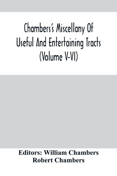 Produktbild: Chambers'S Miscellany Of Useful And Entertaining Tracts (Volume V-Vi)