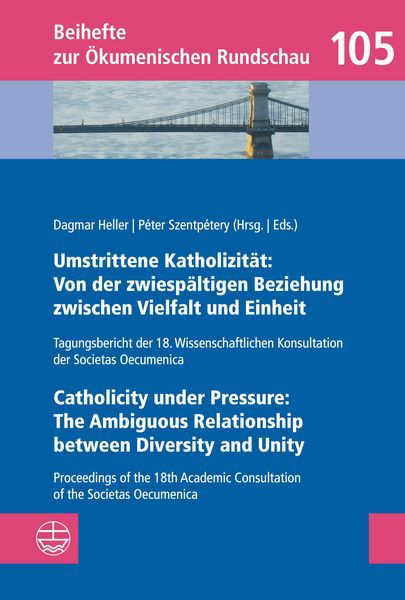 Produktbild: Umstrittene Katholizit&auml;t: Von der zwiesp&auml;ltigen Beziehung zwischen Vielfalt und Einheit - Catholicity under Pressure: The Ambiguous Relationship betwe