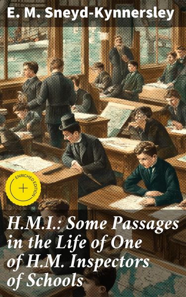 Produktbild: H.M.I.: Some Passages in the Life of One of H.M. Inspectors of Schools