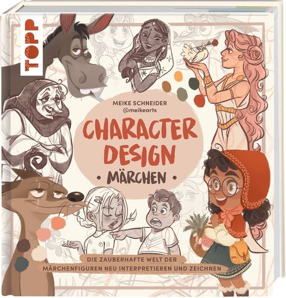 Character Design Märchen, Gebundene Ausgabe von Meike Schneider, Frechverlag GmbH, 9783735880758