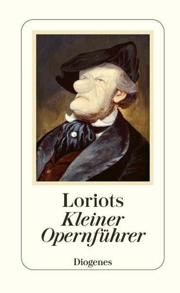 Loriots Kleiner Opernführer, Gebundene Ausgabe von Loriot, Diogenes Verlag AG