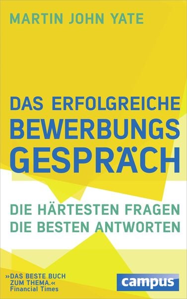 Das erfolgreiche Bewerbungsgespräch, Taschenbuch von Martin John Yate, Campus, 978-3-593-50039-3