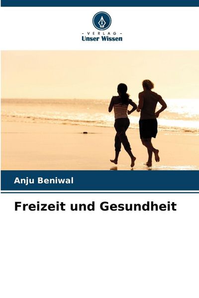 Freizeit und Gesundheit, Taschenbuch von Anju Beniwal, Verlag Unser Wissen, 9786209268540