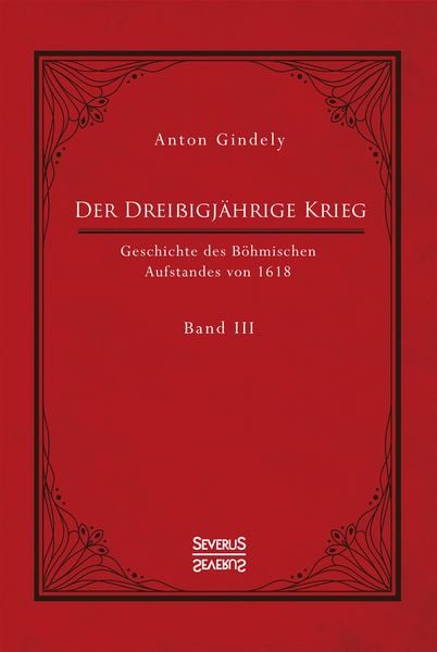 Produktbild: Der Drei&szlig;igj&auml;hrige Krieg. Geschichte des B&ouml;hmischen Aufstandes von 1618. Band 3