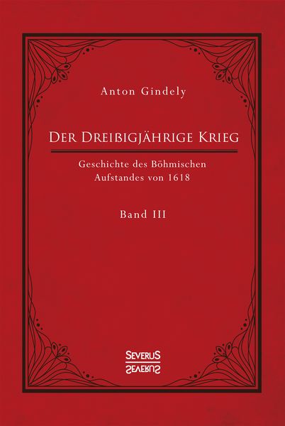 Produktbild: Der Drei&szlig;igj&auml;hrige Krieg. Geschichte des B&ouml;hmischen Aufstandes von 1618. Band 3