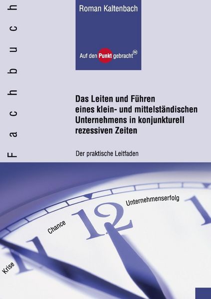 Produktbild: Das Leiten und F&uuml;hren eines klein- und mittelst&auml;ndischen Unternehmens in konjunkturell rezessiven Zeiten