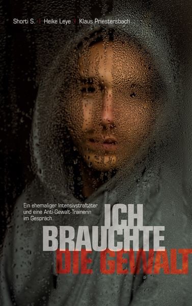 'Ich brauchte die Gewalt'; Taschenbuch von Shorti S. , Heike Leye , Klaus Priestersbach, Twentysix, 9783740767853