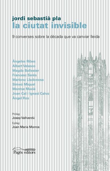 Produktbild: La ciutat invisible : 9 converses sobre la d&egrave;cada que va canviar Lleida
